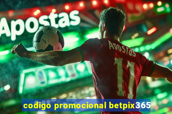 codigo promocional betpix365